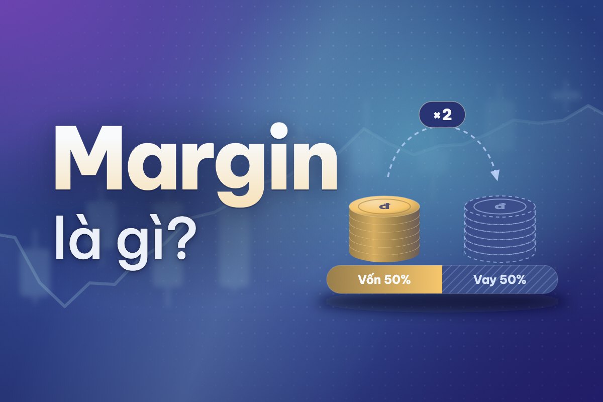 Margin là gì? Cách vay ký quỹ, tỷ lệ cho vay và lãi suất